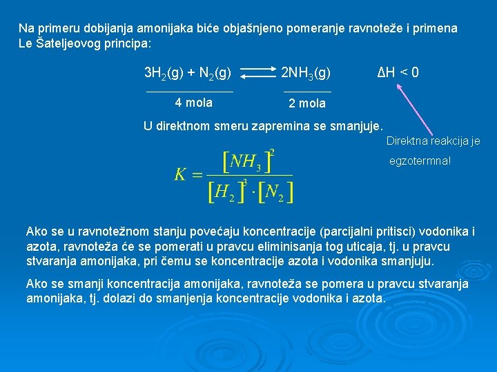 Na primeru dobijanja amonijaka biće objašnjeno pomeranje ravnoteže i primena Le Šateljeovog principa: 3