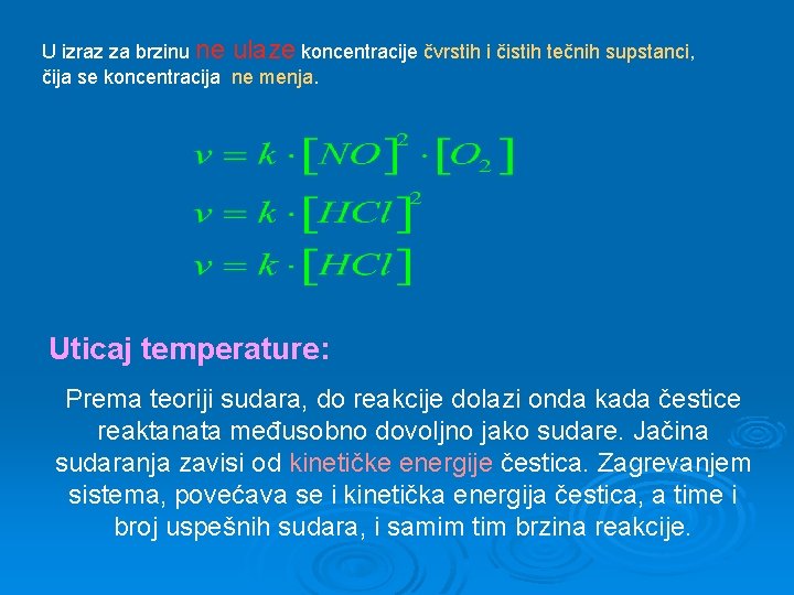 U izraz za brzinu ne ulaze koncentracije čvrstih i čistih tečnih supstanci, čija se