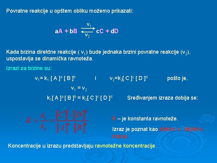 Povratne reakcije u opštem obliku možemo prikazati: a. A + b. B v 1