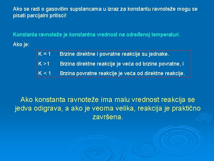 Ako se radi o gasovitim supstancama u izraz za konstantu ravnoteže mogu se pisati