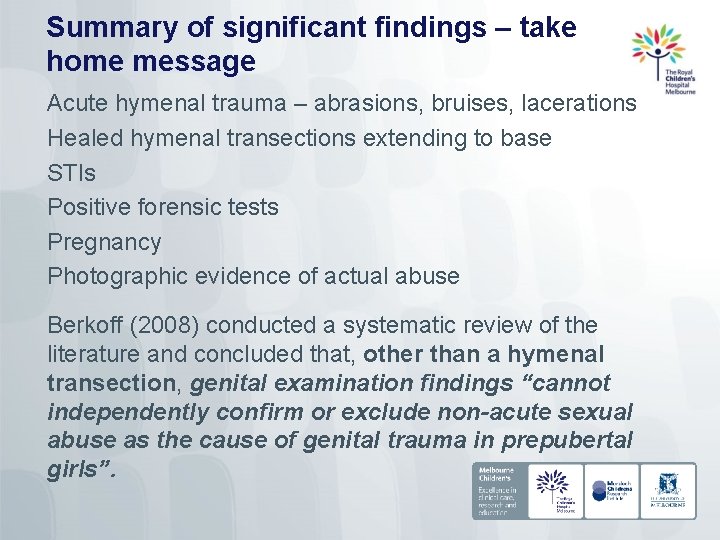 Summary of significant findings – take home message Acute hymenal trauma – abrasions, bruises,