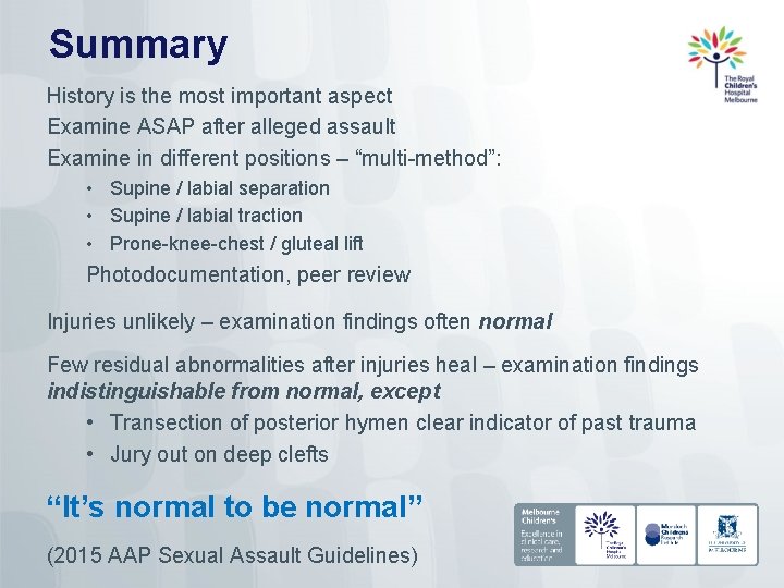 Summary History is the most important aspect Examine ASAP after alleged assault Examine in