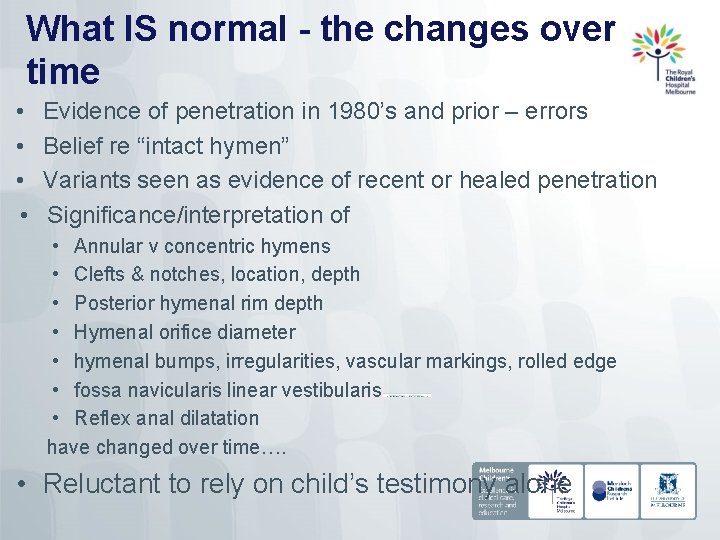 What IS normal - the changes over time • • Evidence of penetration in