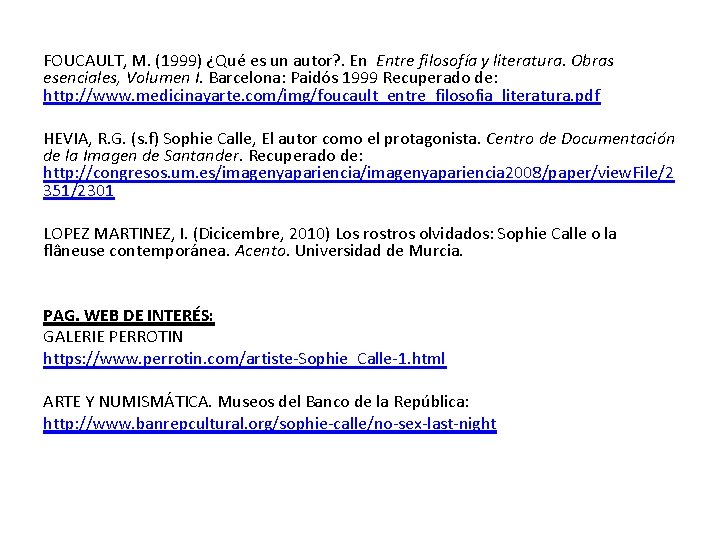 FOUCAULT, M. (1999) ¿Qué es un autor? . En Entre filosofía y literatura. Obras