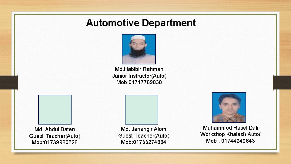 Automotive Department Md. Habibir Rahman Junior Instructor(Auto( Mob: 01717769038 Md. Abdul Baten Guest Teacher(Auto(