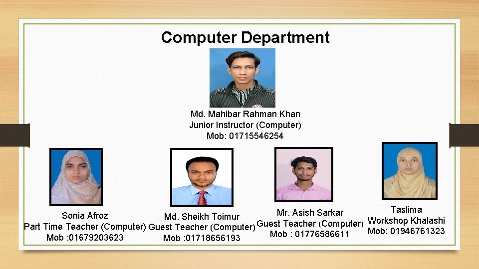 Computer Department Md. Mahibar Rahman Khan Junior Instructor (Computer) Mob: 01715546254 Taslima Mr. Asish