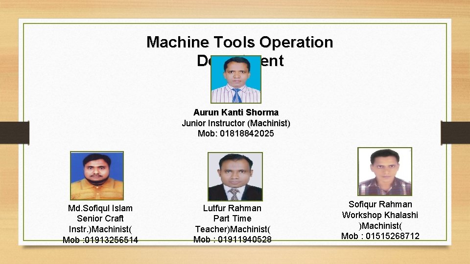 Machine Tools Operation Department Aurun Kanti Shorma Junior Instructor (Machinist) Mob: 01818842025 Md. Sofiqul
