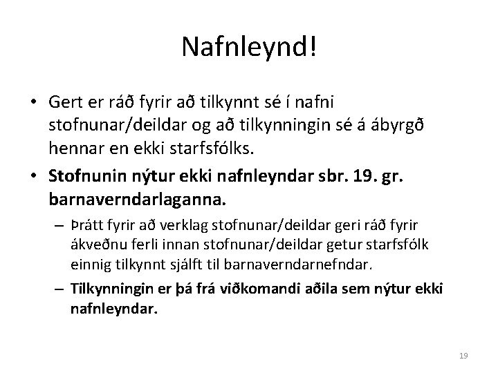 Nafnleynd! • Gert er ráð fyrir að tilkynnt sé í nafni stofnunar/deildar og að