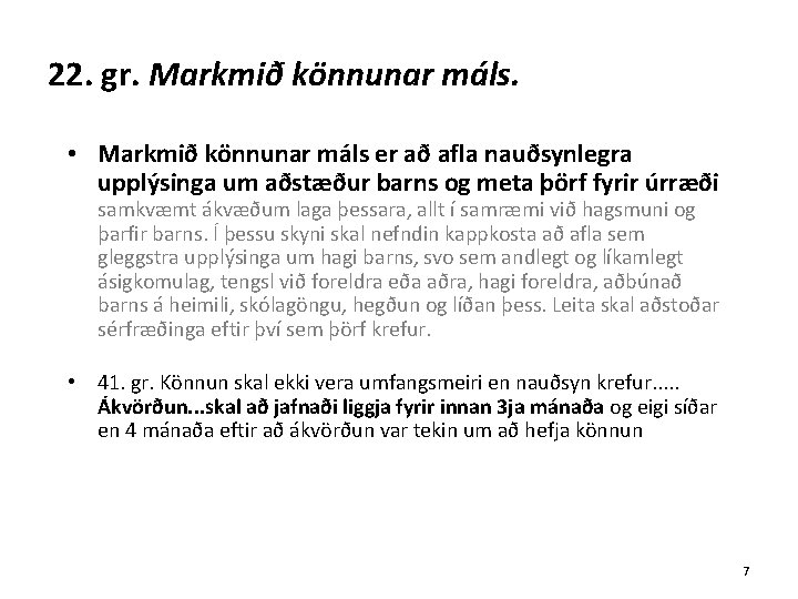 22. gr. Markmið könnunar máls. • Markmið könnunar máls er að afla nauðsynlegra upplýsinga