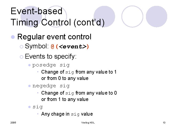 Event-based Timing Control (cont’d) l Regular event control ¡ Symbol: @(<event>) ¡ Events l