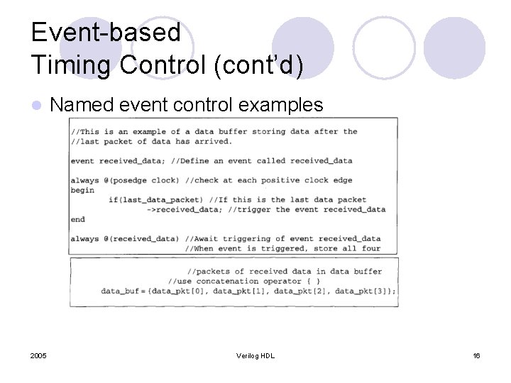 Event-based Timing Control (cont’d) l 2005 Named event control examples Verilog HDL 16 
