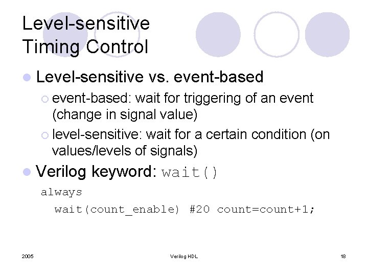 Level-sensitive Timing Control l Level-sensitive vs. event-based ¡ event-based: wait for triggering of an