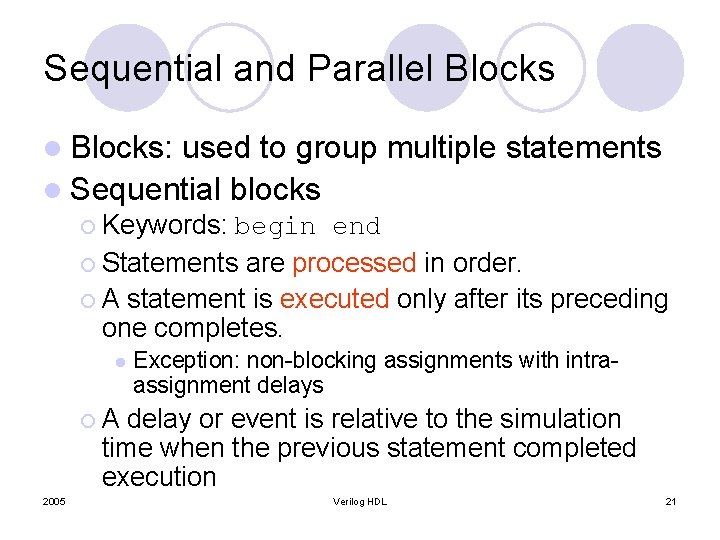 Sequential and Parallel Blocks: used to group multiple statements l Sequential blocks ¡ Keywords: