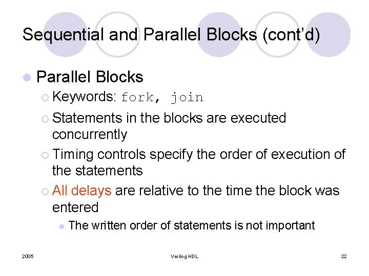 Sequential and Parallel Blocks (cont’d) l Parallel Blocks ¡ Keywords: fork, join ¡ Statements