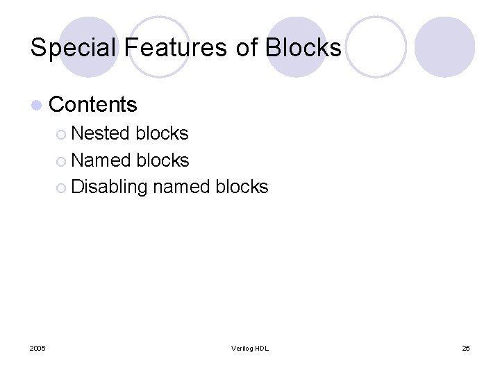 Special Features of Blocks l Contents ¡ Nested blocks ¡ Named blocks ¡ Disabling Special Features of Blocks l Contents ¡ Nested blocks ¡ Named blocks ¡ Disabling
