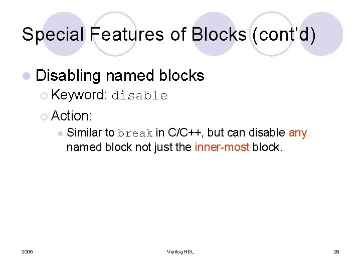 Special Features of Blocks (cont’d) l Disabling named blocks ¡ Keyword: disable ¡ Action: