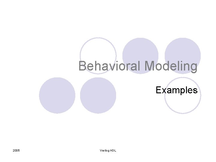 Behavioral Modeling Examples 2005 Verilog HDL 