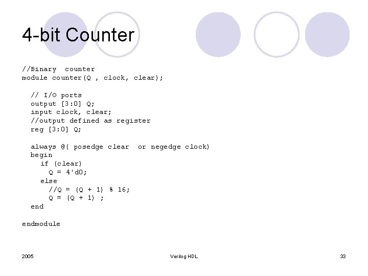 4 -bit Counter //Binary counter module counter(Q , clock, clear); // I/O ports output