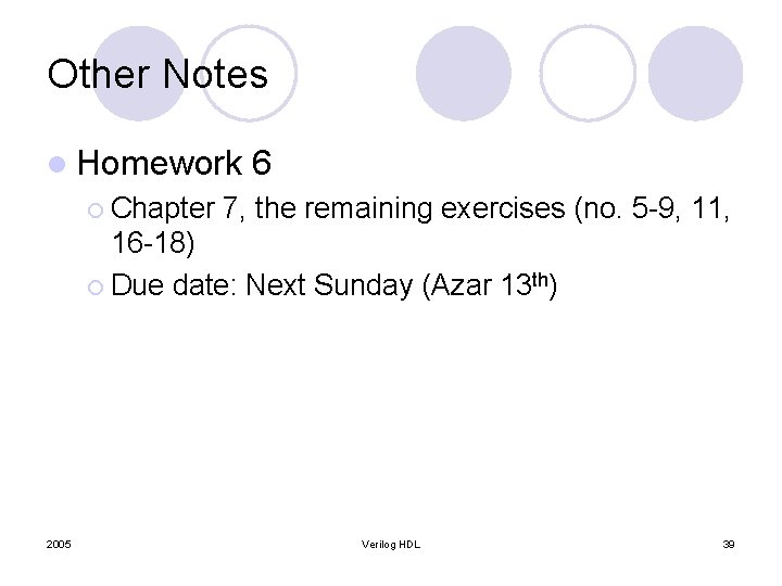 Other Notes l Homework ¡ Chapter 6 7, the remaining exercises (no. 5 -9,