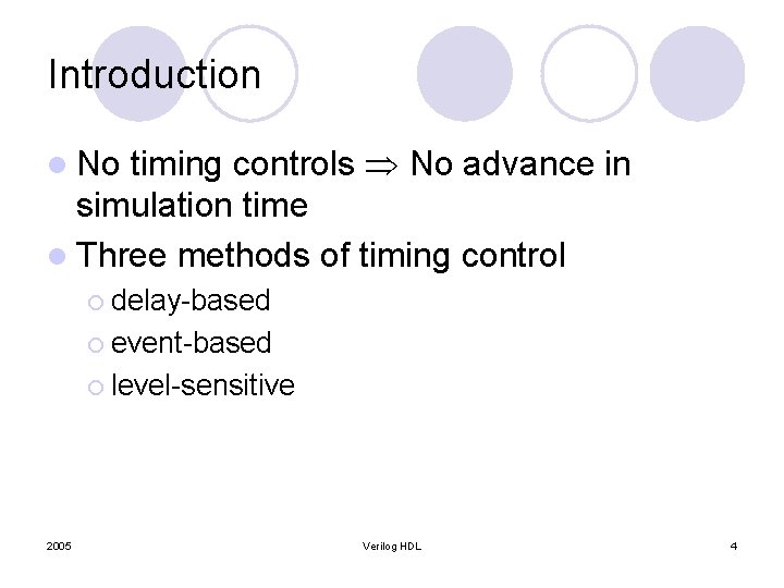 Introduction timing controls No advance in simulation time l Three methods of timing control