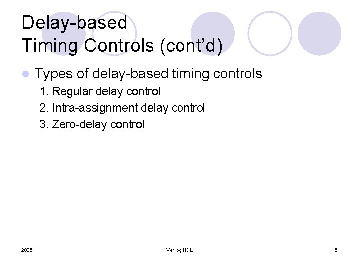 Delay-based Timing Controls (cont’d) l Types of delay-based timing controls 1. Regular delay control