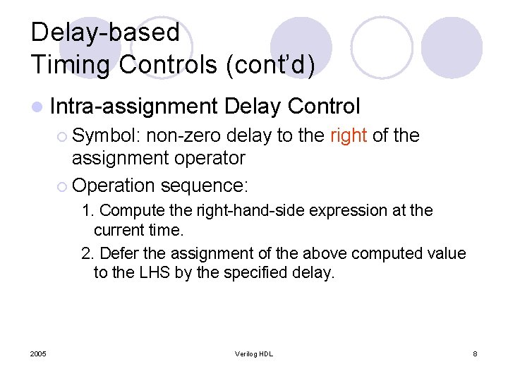 Delay-based Timing Controls (cont’d) l Intra-assignment Delay Control ¡ Symbol: non-zero delay to the Delay-based Timing Controls (cont’d) l Intra-assignment Delay Control ¡ Symbol: non-zero delay to the