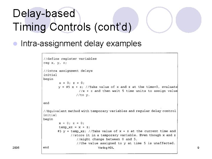 Delay-based Timing Controls (cont’d) l 2005 Intra-assignment delay examples Verilog HDL 9 