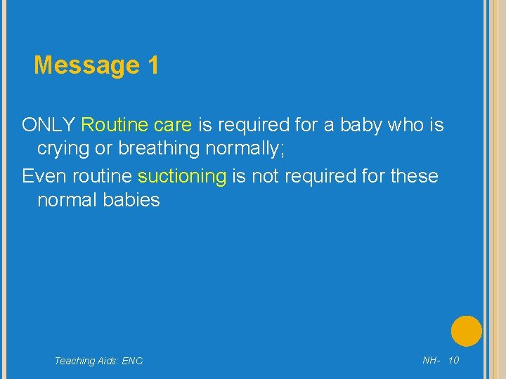 Message 1 ONLY Routine care is required for a baby who is crying or