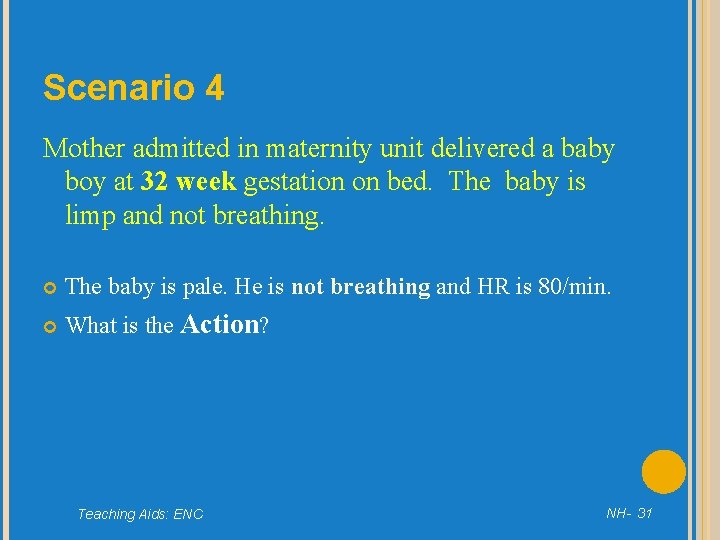 Scenario 4 Mother admitted in maternity unit delivered a baby boy at 32 week