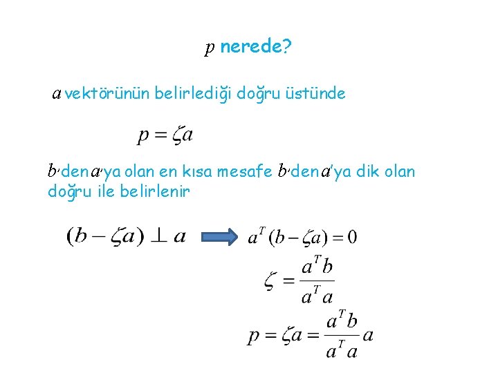 p nerede? a vektörünün belirlediği doğru üstünde b’den a’ya olan en kısa mesafe b’den