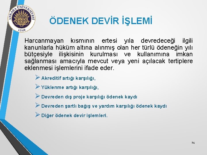 ÖDENEK DEVİR İŞLEMİ Harcanmayan kısmının ertesi yıla devredeceği ilgili kanunlarla hüküm altına alınmış olan