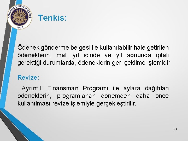 Tenkis: Ödenek gönderme belgesi ile kullanılabilir hale getirilen ödeneklerin, mali yıl içinde ve yıl