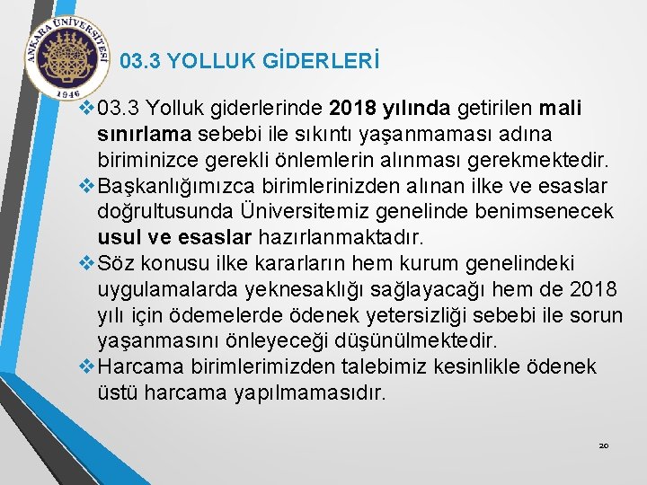 03. 3 YOLLUK GİDERLERİ v 03. 3 Yolluk giderlerinde 2018 yılında getirilen mali sınırlama