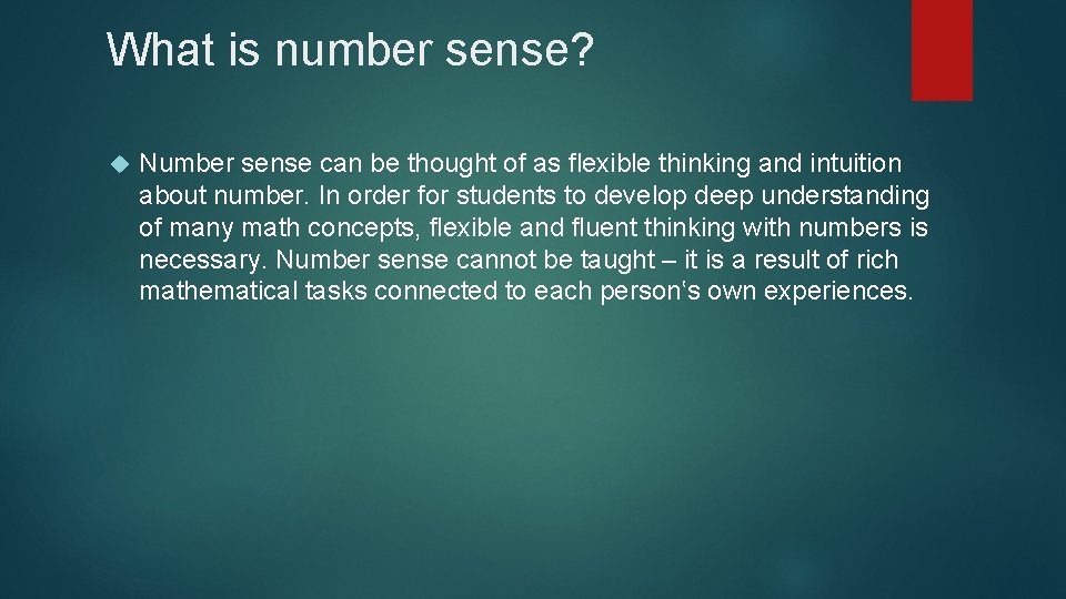 What is number sense? Number sense can be thought of as flexible thinking and