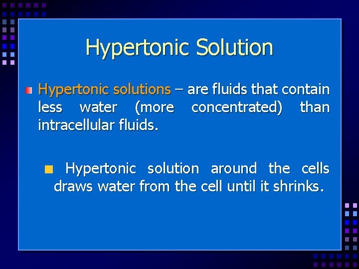 Hypertonic Solution Hypertonic solutions – are fluids that contain less water (more concentrated) than