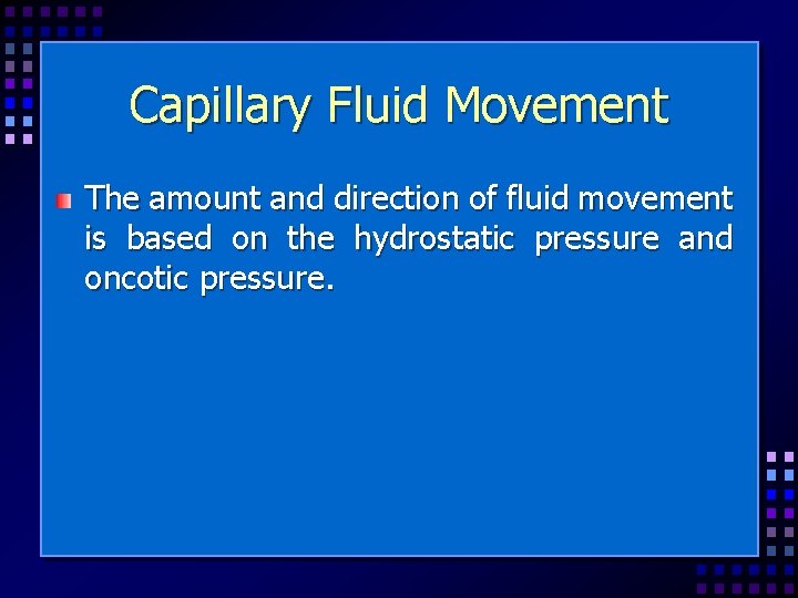 Capillary Fluid Movement The amount and direction of fluid movement is based on the