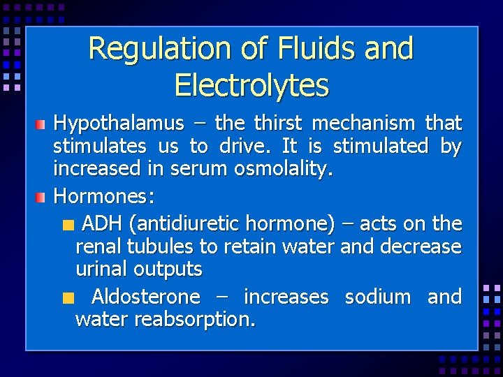 Regulation of Fluids and Electrolytes Hypothalamus – the thirst mechanism that stimulates us to