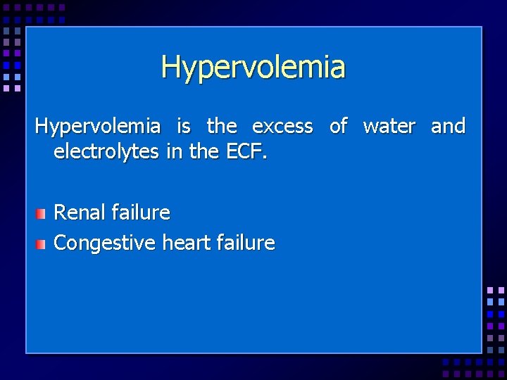 Hypervolemia is the excess of water and electrolytes in the ECF. Renal failure Congestive