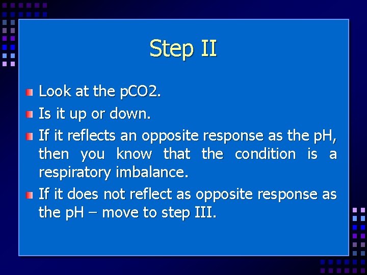 Step II Look at the p. CO 2. Is it up or down. If