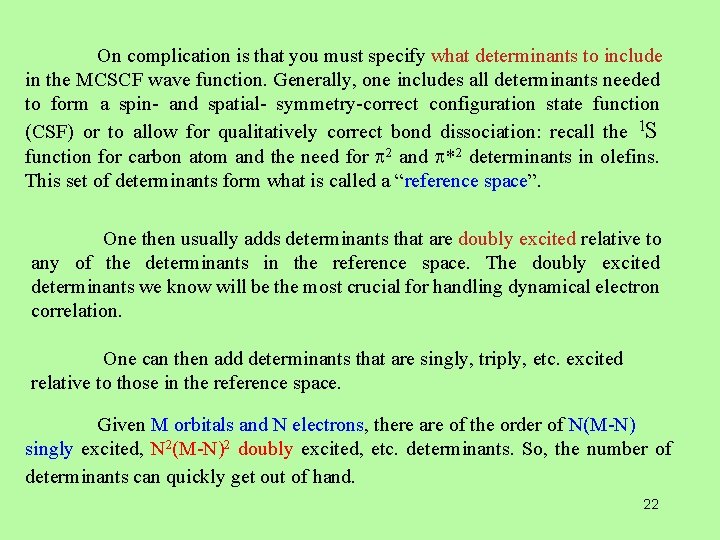 On complication is that you must specify what determinants to include in the MCSCF