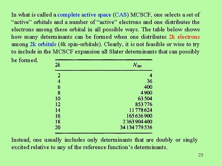 In what is called a complete active space (CAS) MCSCF, one selects a set