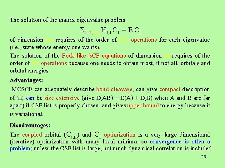 The solution of the matrix eigenvalue problem J=1, N HI, J CJ = E