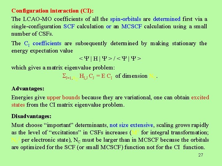 Configuration interaction (CI): The LCAO-MO coefficients of all the spin-orbitals are determined first via