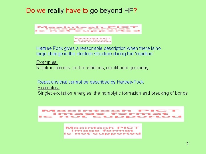 Do we really have to go beyond HF? Hartree Fock gives a reasonable description