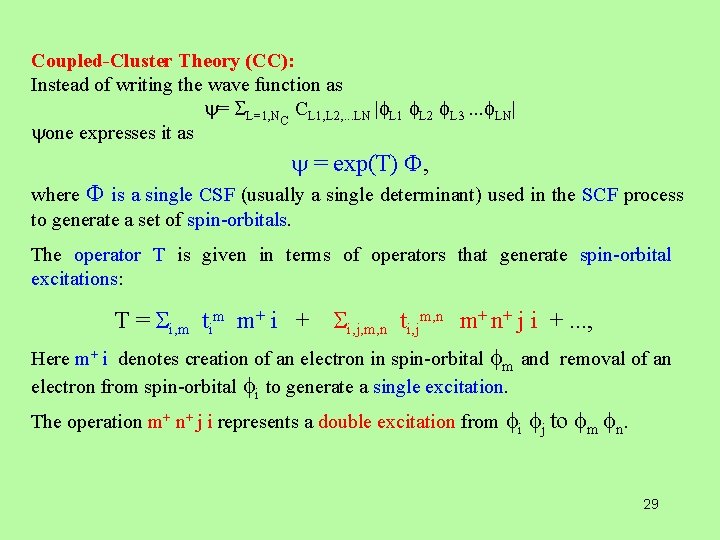 Coupled-Cluster Theory (CC): Instead of writing the wave function as = L=1, NC CL