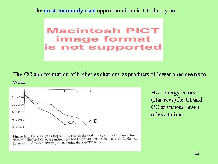 The most commonly used approximations in CC theory are: The CC approximation of higher