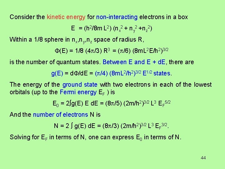 Consider the kinetic energy for non-interacting electrons in a box E = (h 2/8