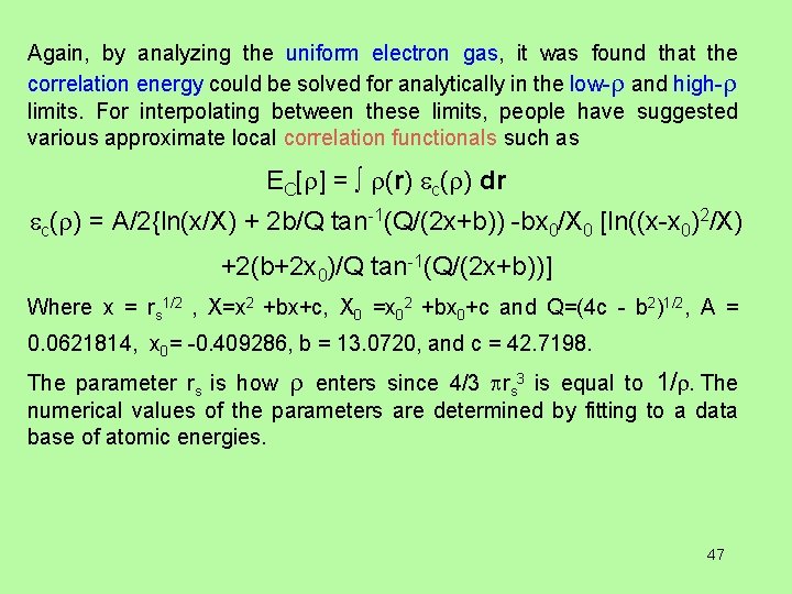 Again, by analyzing the uniform electron gas, it was found that the correlation energy