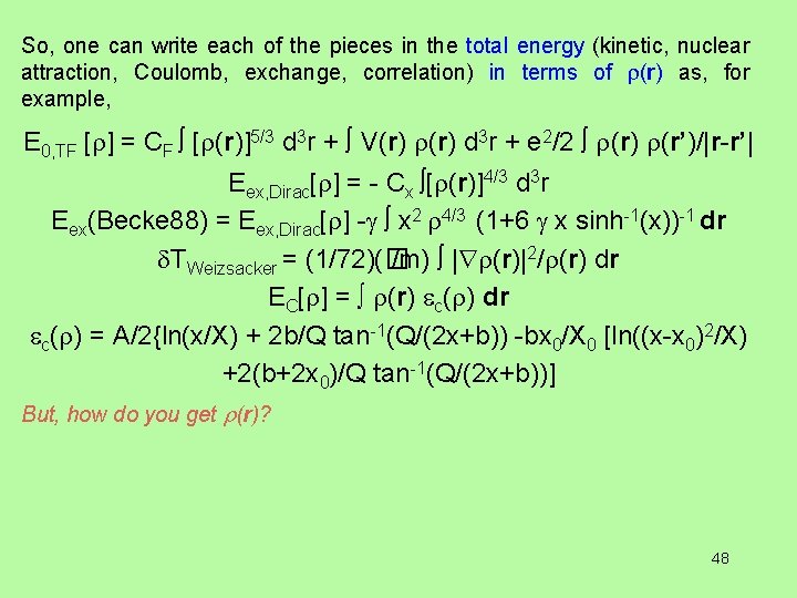 So, one can write each of the pieces in the total energy (kinetic, nuclear