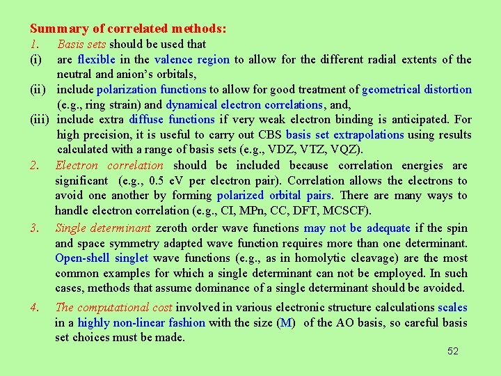 Summary of correlated methods: 1. (i) Basis sets should be used that are flexible